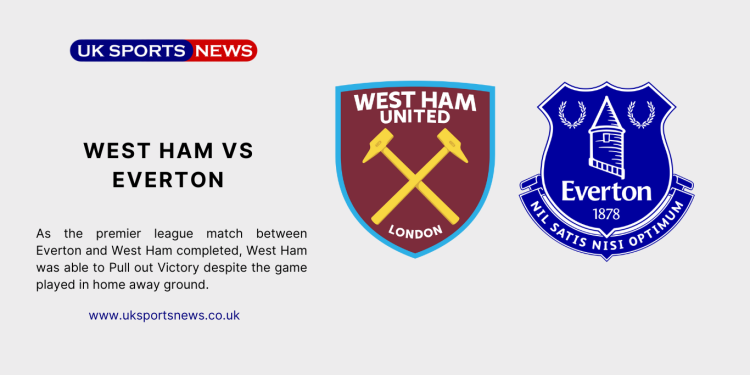 West Ham vs Everton premier league: West ham took over victory despite the odds.
