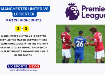 Manchester United vs Leicester Highlights: United’s Victory over Leicester with 3-0