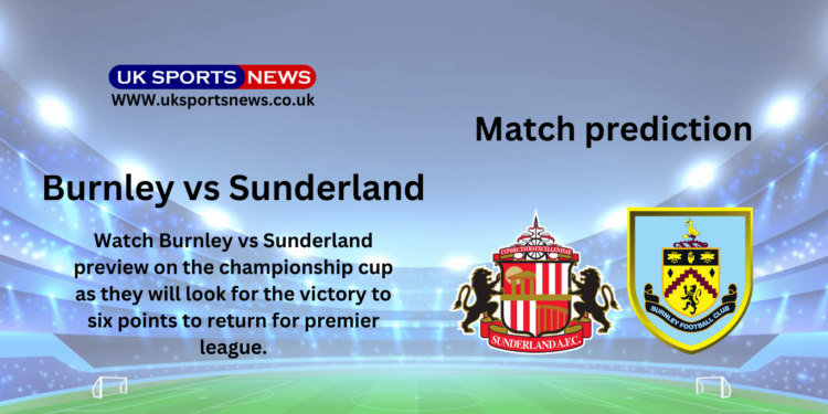 Burnley vs Sunderland preview