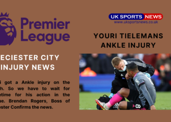 Youri Tielemans Ankle Injury