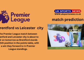Brentford vs Leicester city Preview: Brentford attempts to forward in points by victory against Foxes