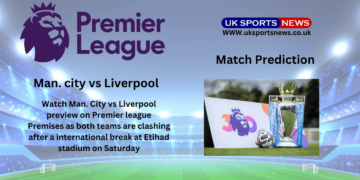 Man. City vs Liverpool Preview