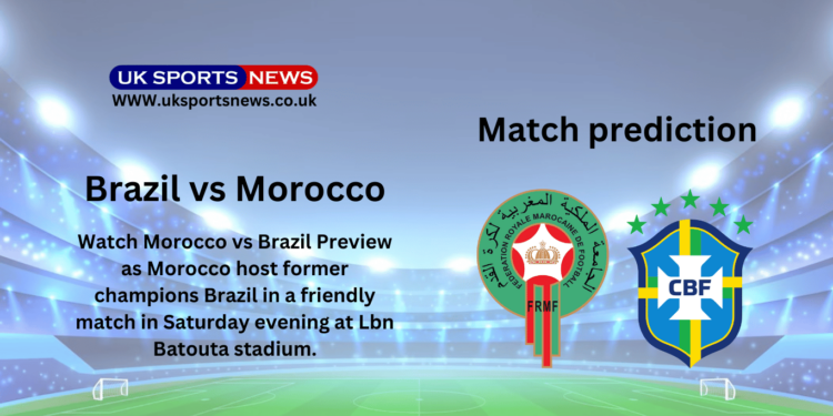 Morocco vs Brazil Preview: Friendly match between world class teams