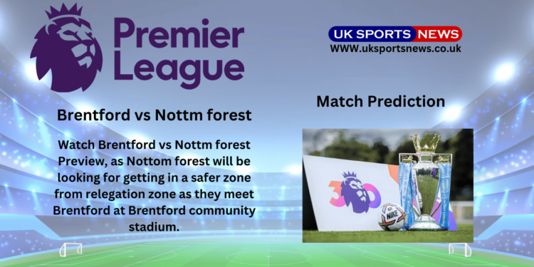 Brentford vs Nottm forest Preview
