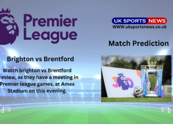 Brighton vs Brentford Preview