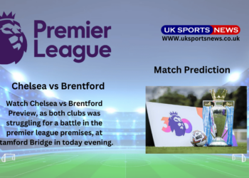 Chelsea vs Brentford Preview, Prediction, Team News and Injury