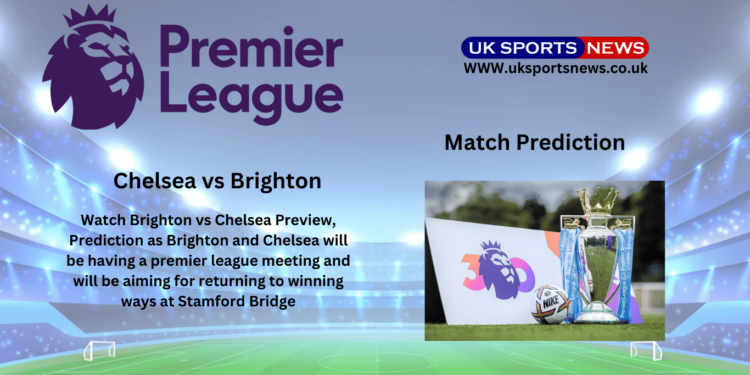 Chelsea vs Brighton Preview