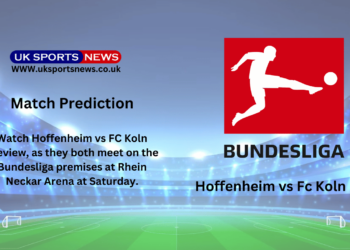 Hoffenheim vs Fc Koln Preview, Prediction, Team News and Injury
