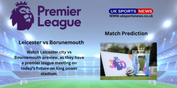 Leicester city vs Bournemouth preview