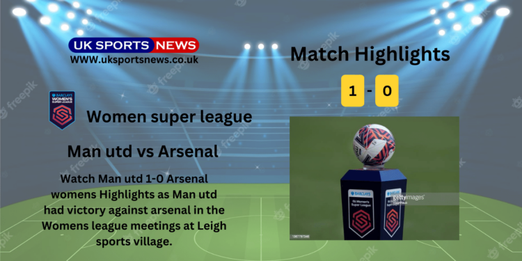 Man utd 1-0 Arsenal womens highlights