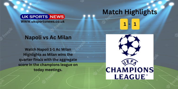 Napoli 1-1 Ac Milan highlights: Giround scores Milan into champions league semifinals after 16 years