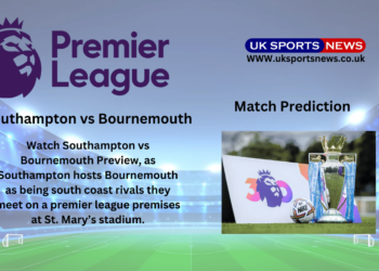 Southampton vs Bournemouth Preview, Prediction, Team News and Injury