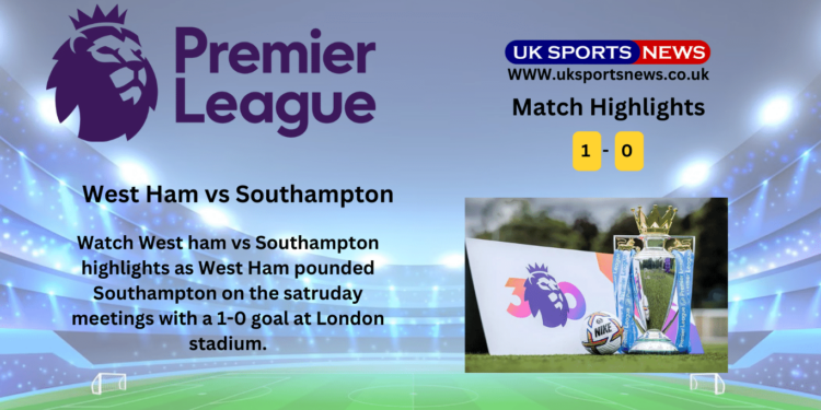 west ham vs Southampton highlights