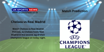 Chelsea vs Real Madrid Preview, prediction, Team News and Injury