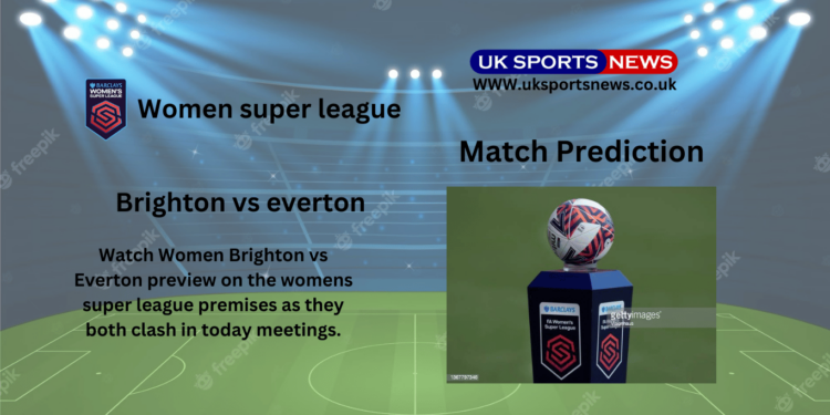 women brighton vs everton preview
