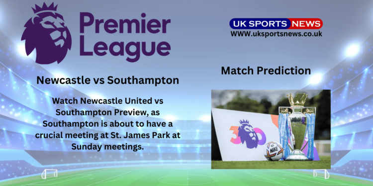 Newcastle United vs Southampton Preview