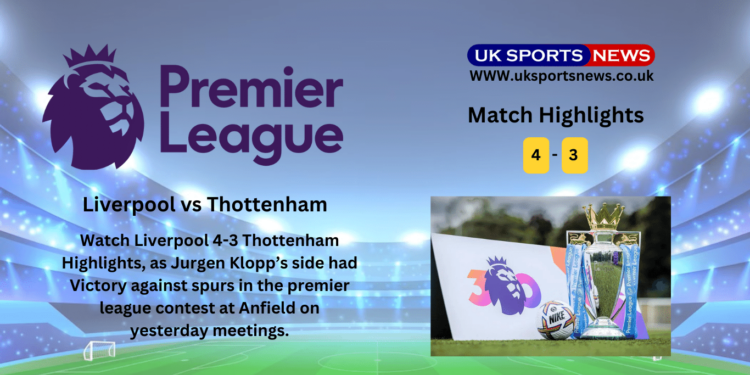 Liverpool 4-3 Thottenham Highlights