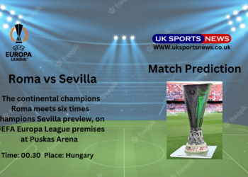 Sevilla Vs Roma Preview, Prediction team News and Injury