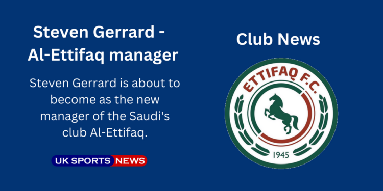 Steven Gerrard new manager of Al-Ettifaq