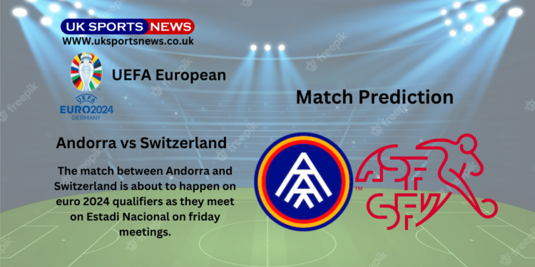 Andorra vs Switzerland Preview