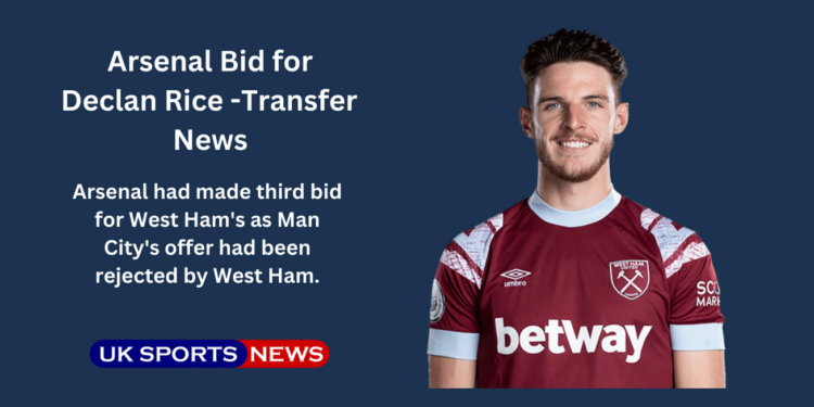 Arsenal third bid for Declan Rice for £105m