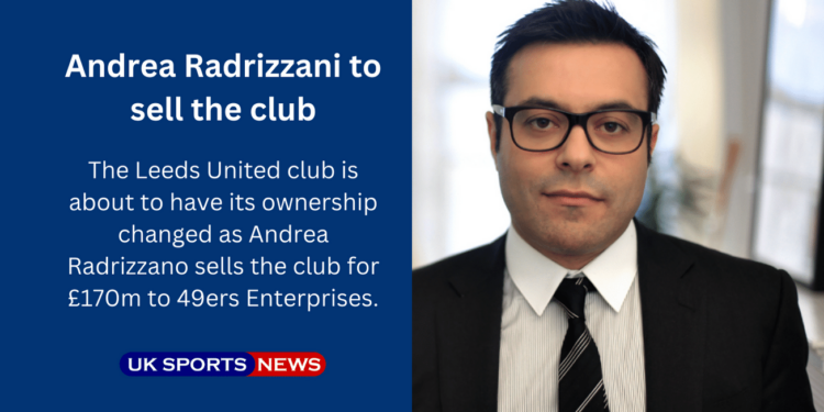 Andrea Radrizzani sells Leeds to 49ers