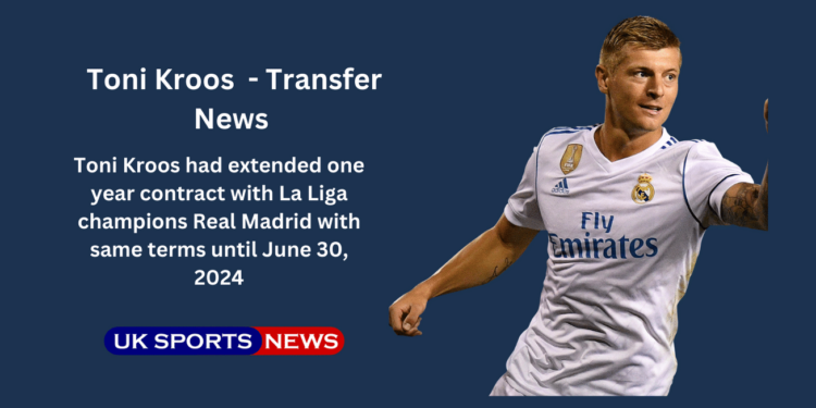 Toni Kroos extends contract for one year